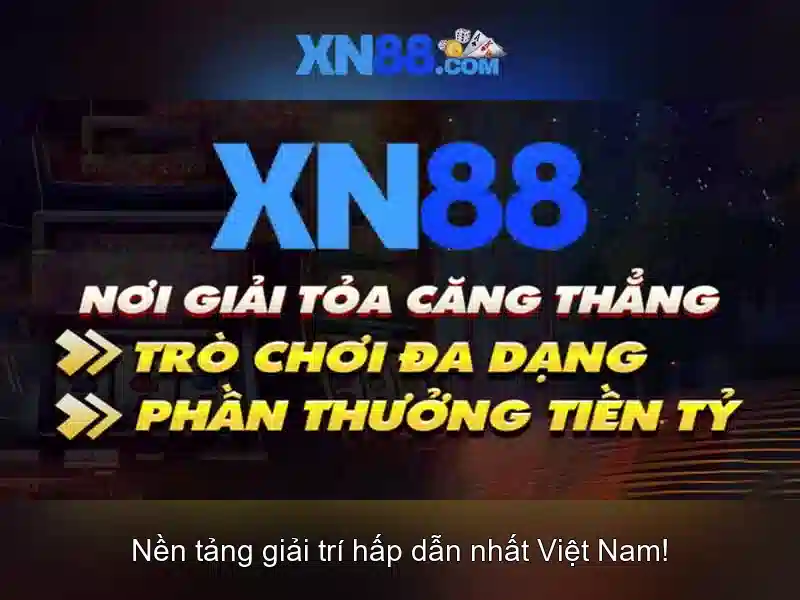 XN88 - Trải Nghiệm Cá Cược Slot Đỉnh Cao Với Chương Trình Ưu Đãi Hấp Dẫn 2026